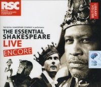 The Essential Shakespeare Live Encore written by William Shakespeare performed by Sinead Cusack, Judi Dench, Ian Holm and David Tennant on CD (Abridged)